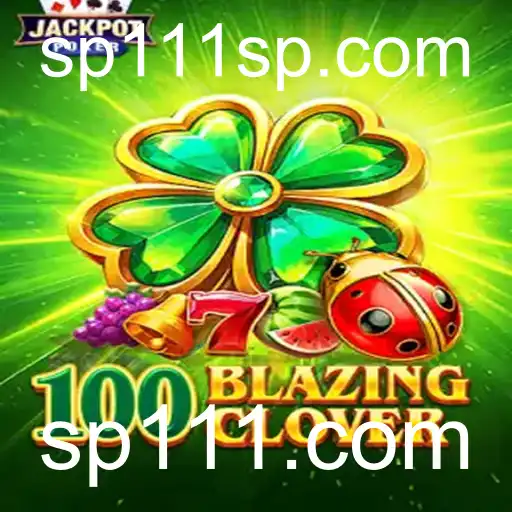 Descubra o Mundo de 100BlazingClover com sp111.com